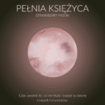 Pełnia Księżyca w Strzelcu – Czerwcowa Truskawkowa Pełnia (11.06.2025)