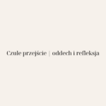Czułe Przejście: Jak domknąć rok w zgodzie ze sobą? (Workbook do pobrania)